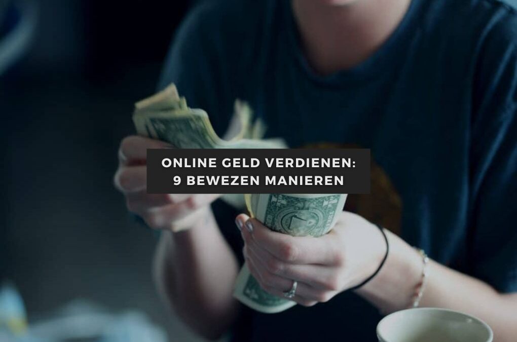 Blogartikelen 121 Online geld verdienen: 9 bewezen manieren