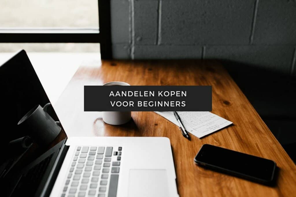 Aandelen kopen voor beginners tips (2022) dejongebelegger