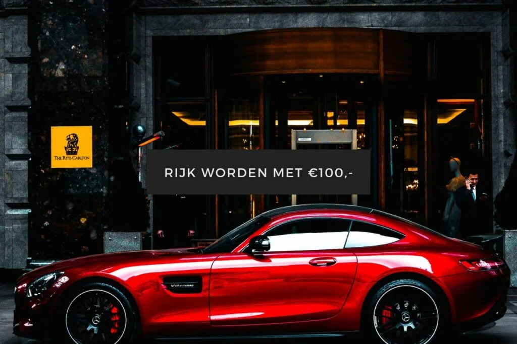 Rijk Worden Met 100 Euro - 7 Beste Manieren En Tips!