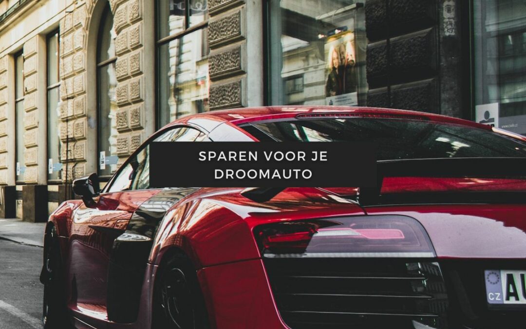 Blogartikelen 132 Sparen voor je droomauto