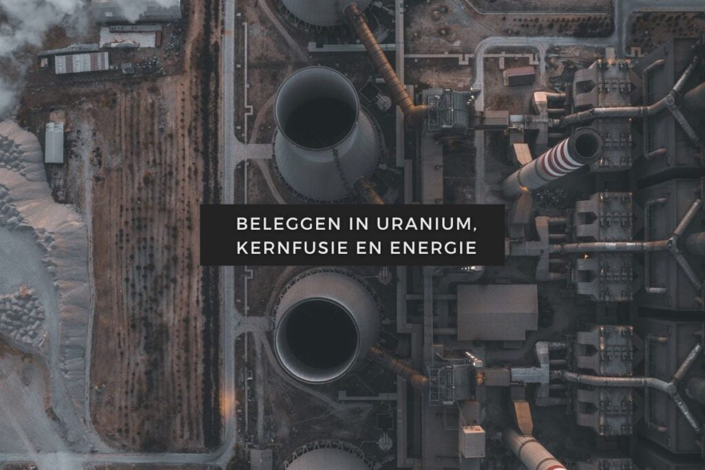Beleggen in Uranium, Groene Energie en Kernfusie 1 Beleggen in Uranium, Groene Energie en Kernfusie