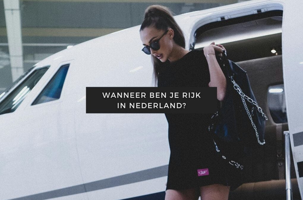Wanneer ben je rijk in Nederland?