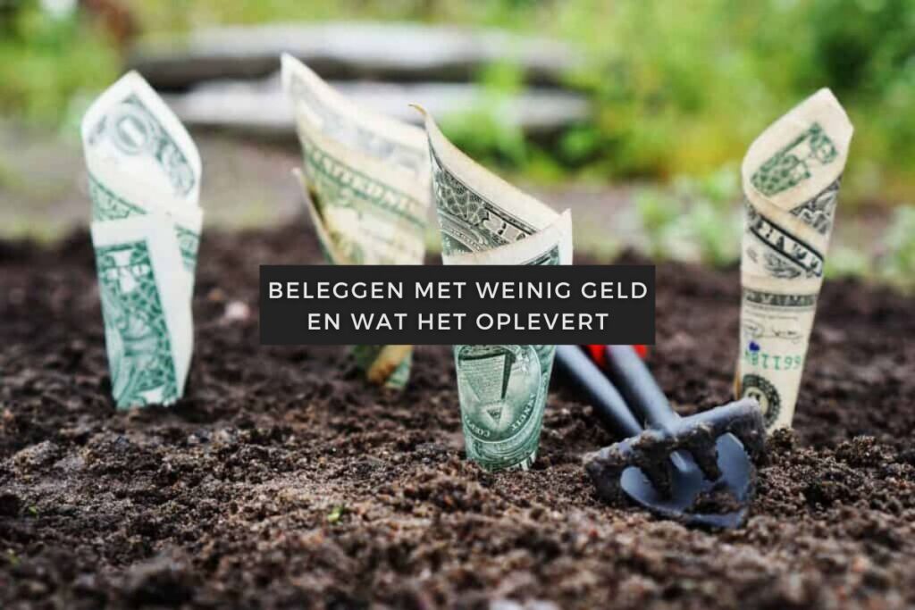 Beleggen met weinig geld en wat beleggen met weinig geld je kan opleveren