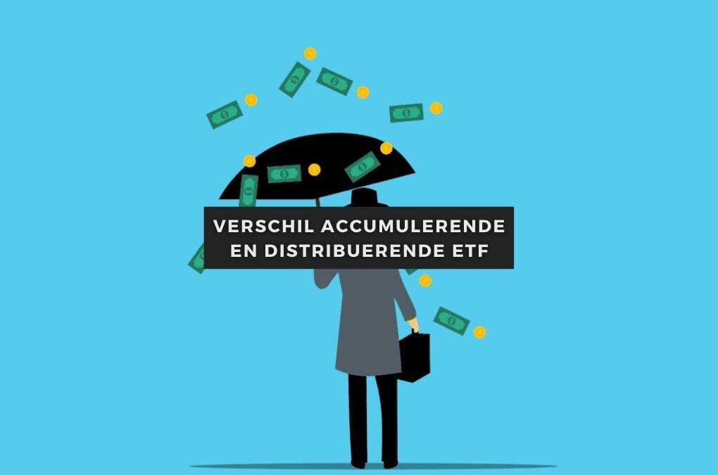 Blogartikelen 122 Verschil accumulerende ETF en distribuerende ETF