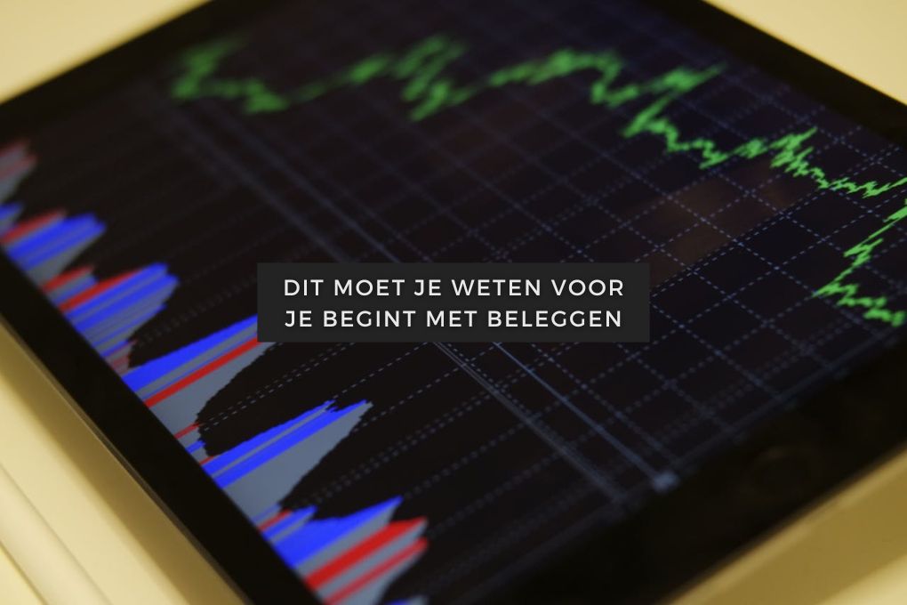 Dit moet je weten voor je begint met beleggen 1 Dit moet je weten voor je begint met beleggen