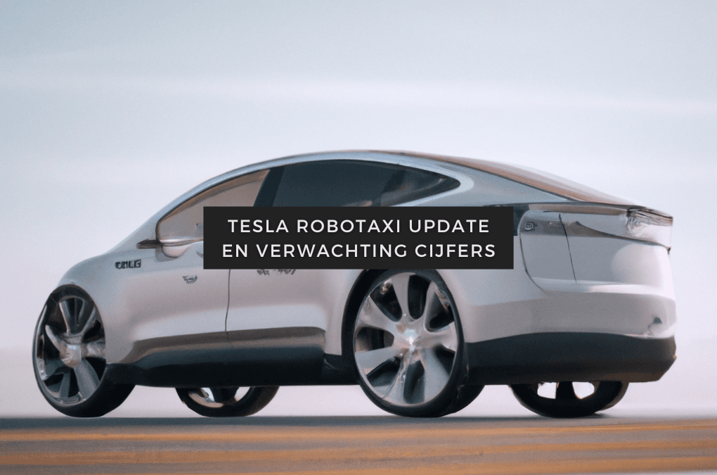 Artikelen over aandelen 27 Update RoboTaxi en verwachting cijfers Tesla
