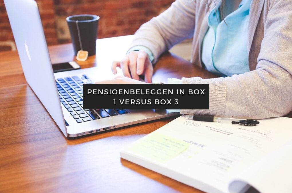 Blogartikelen 74 Pensioenbeleggen in box 1 versus box 3