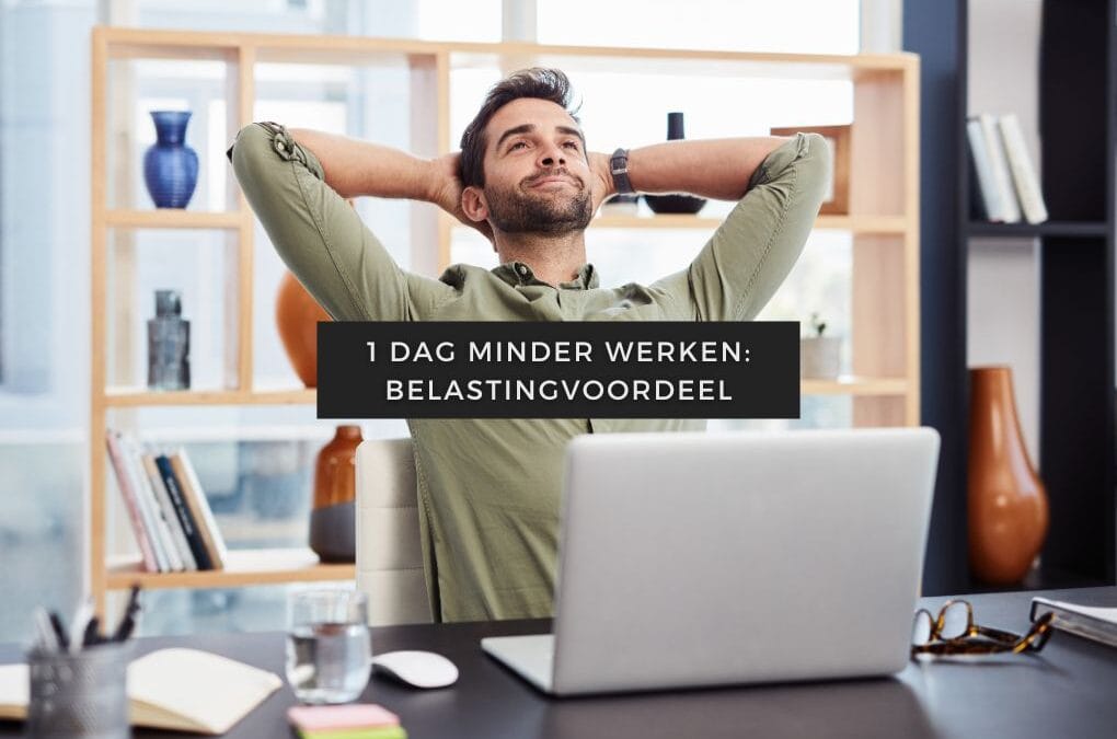 Blogartikelen 58 1 Dag minder werken berekenen: Belastingvoordeel