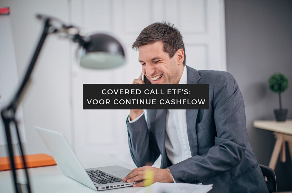 Covered Call ETF’s: voor continue cashflow